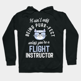 Flight Instructor Cat Lover Gifts - It ain't easy being Purr Fect Hoodie